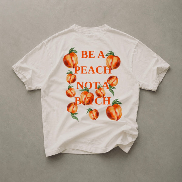 Be A Peach Not A B*tch Tee  -Venero Collection
